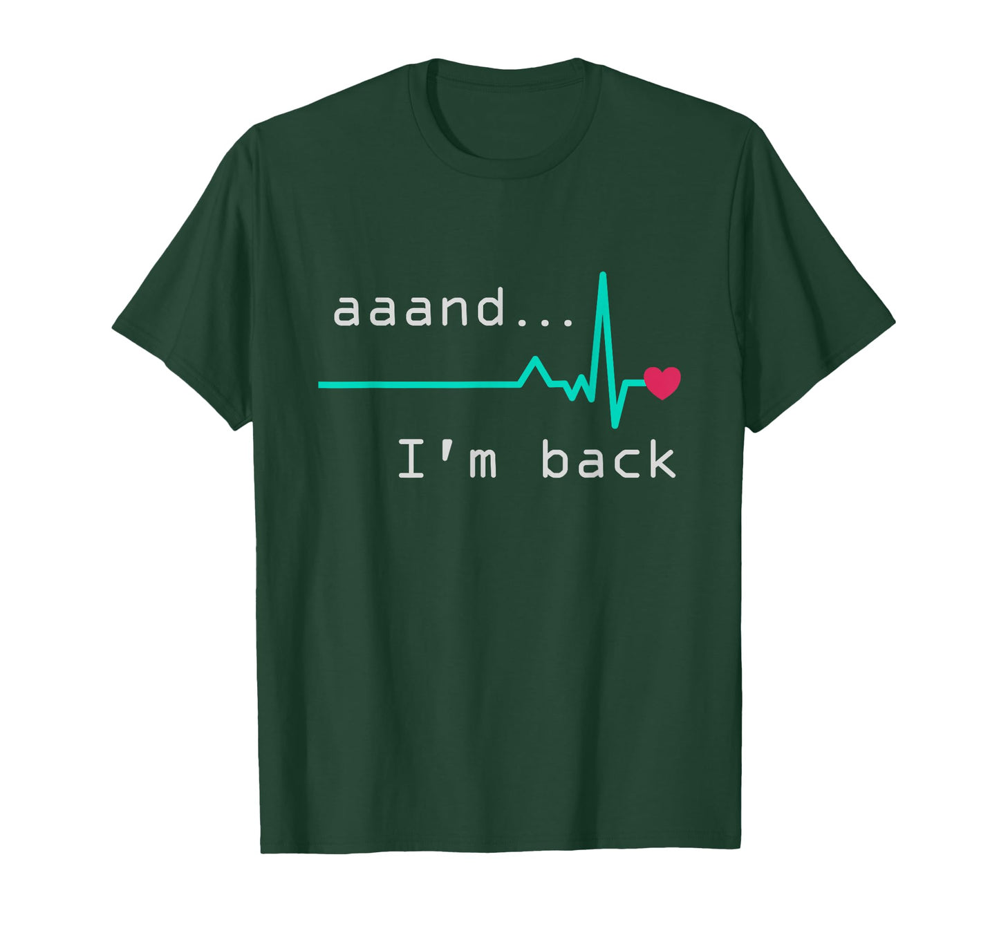 Aaand I'm back, Heart Attack Survivor Post Heart Surgery T-Shirt