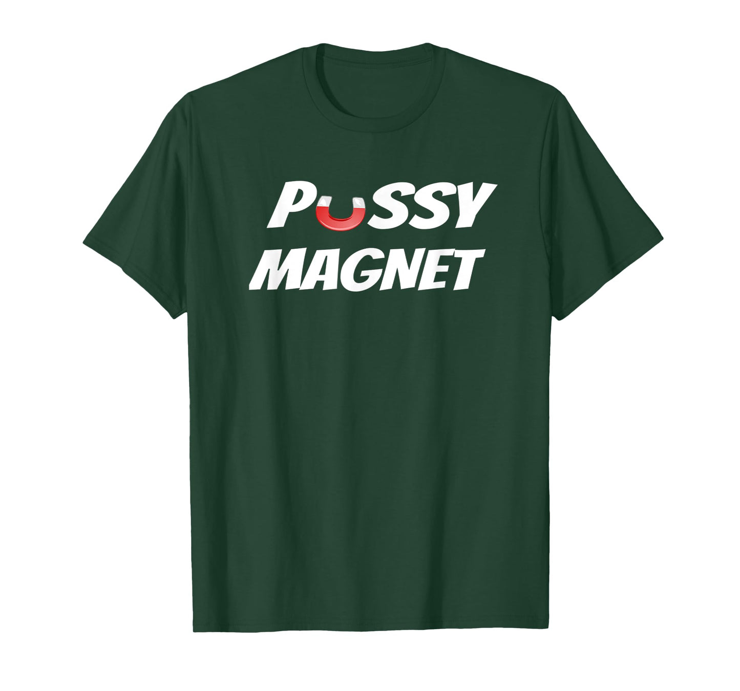 PUSSY MAGNET - Funny & Sarcastic Kitty Cat T-Shirt for Men Women