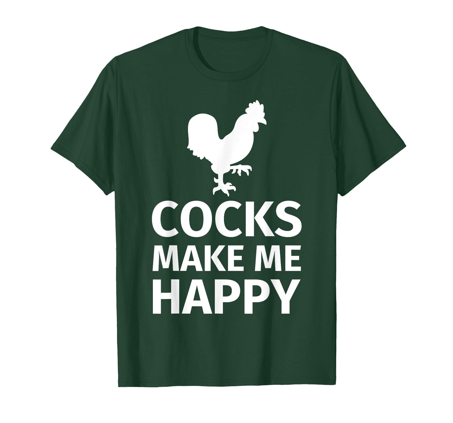 Cocks make me happy - Funny Cock Lover Shirt T-Shirt