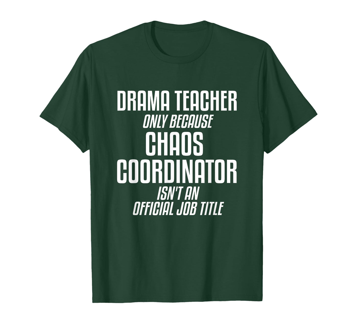 Drama Teacher Chaos Coordinator Theater Theatre T-Shirt