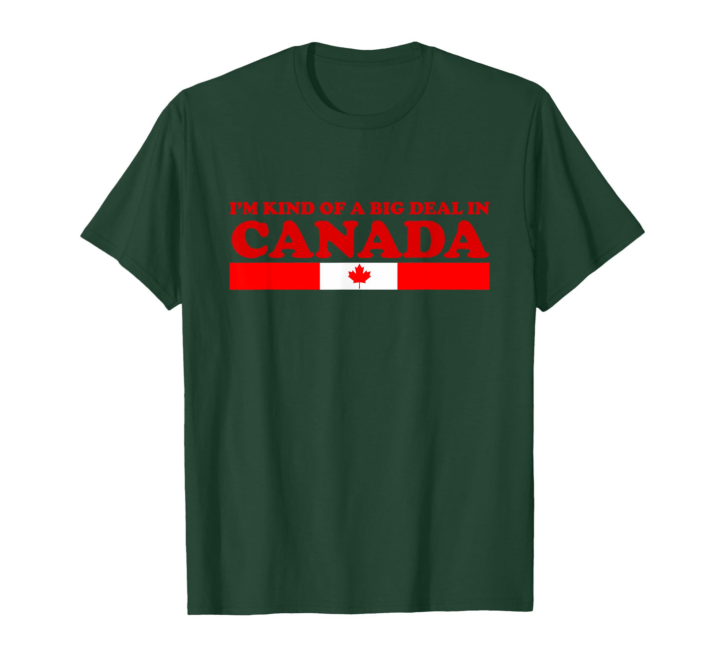 I'm Kind Of A Big Deal In Canada T Shirt T-Shirt
