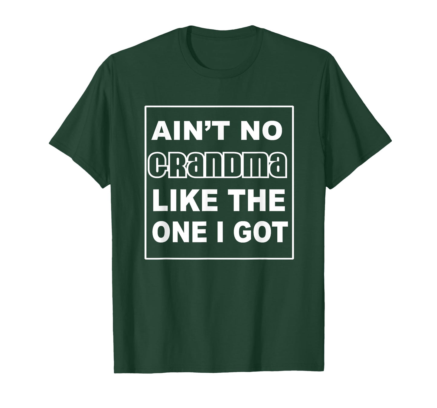 Grandma Shirts | Funny AINT NO GRANDMA LIKE THE ONE I GOT T-Shirt