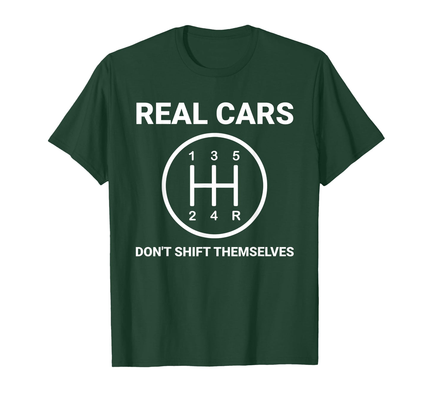 Auto Engine Garage Driver Real Cars don't shift themselves T-Shirt