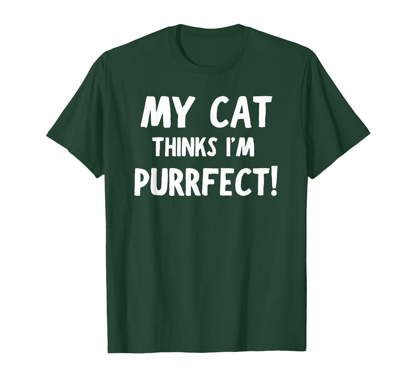 My Cat Thinks I'm Purrfect - Funny Cat T-Shirt