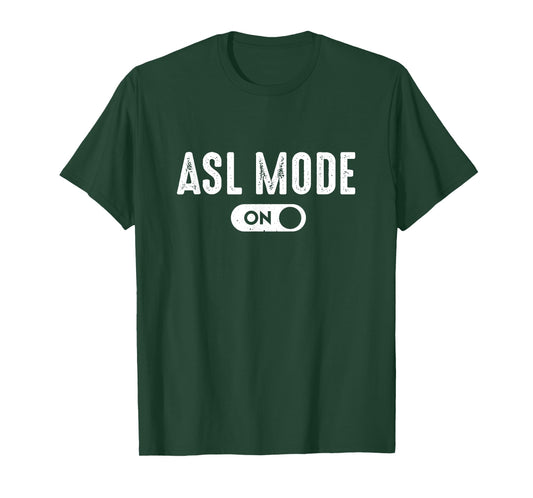 ASL Mode - Sign Language Gift Deaf Gift ASL Teacher Gift T-Shirt