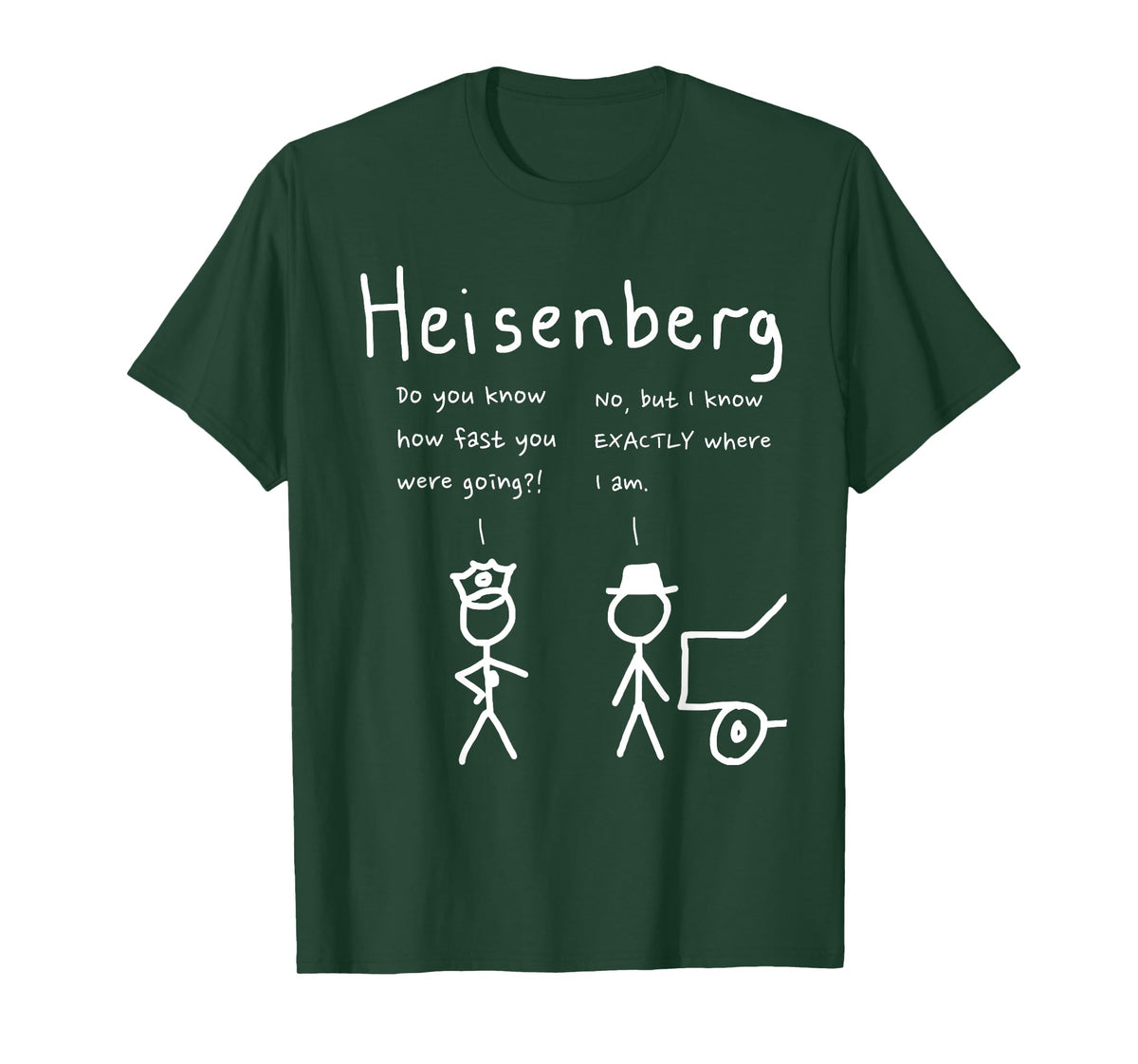 Speeding Heisenberg joke science, cool, funny T-Shirt