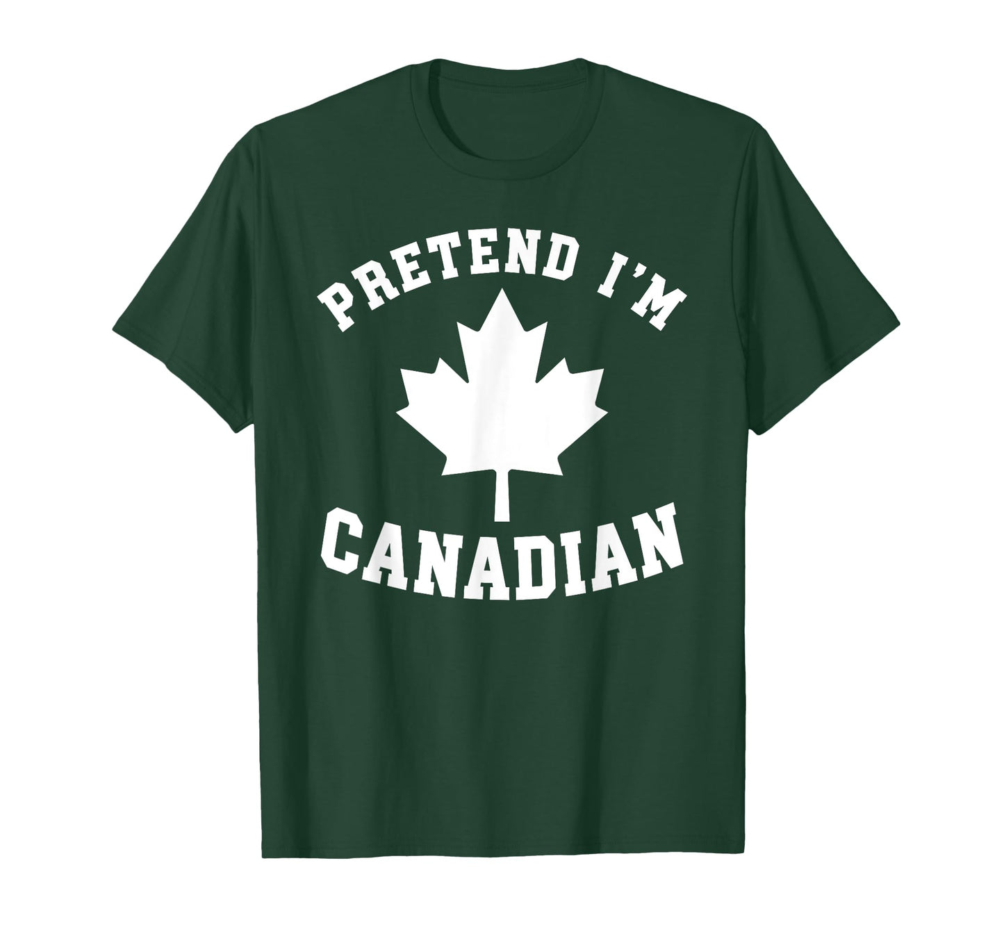 Pretend I'm Canadian T-Shirt