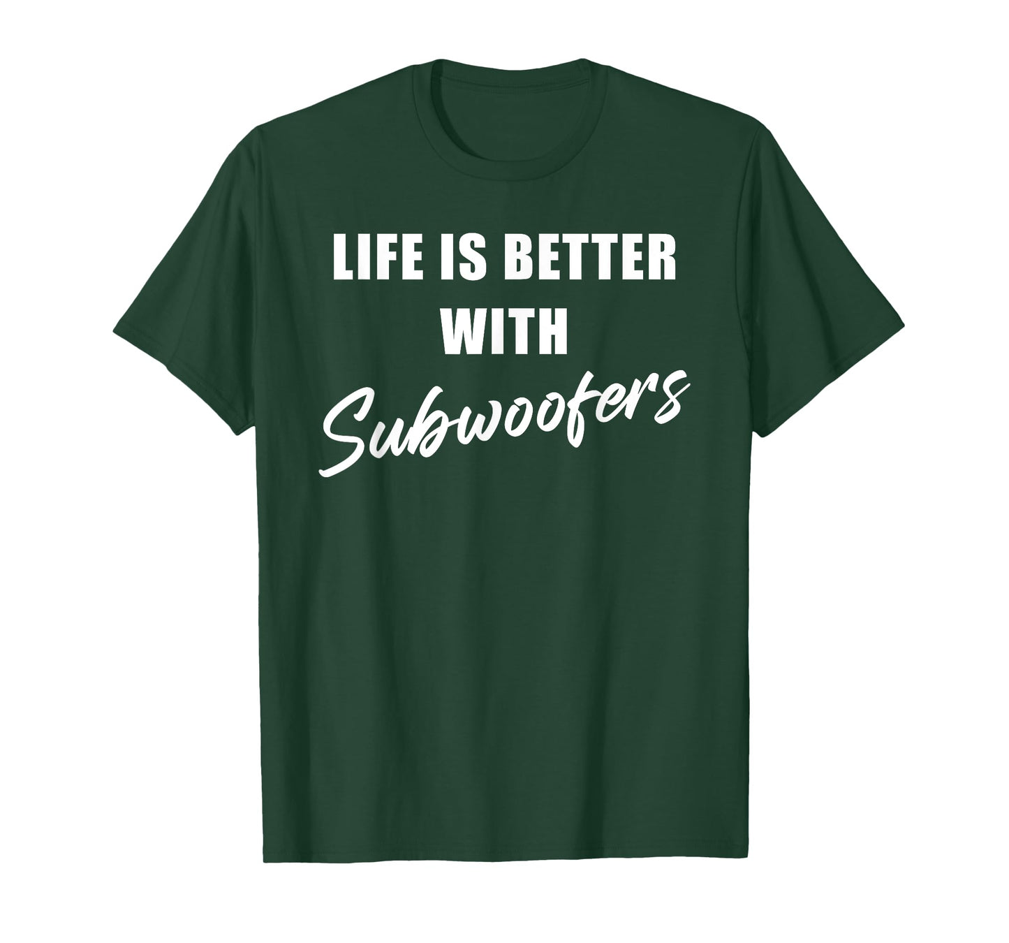 Life is Better with Subwoofers – Funny Music & Bass Lovers T-Shirt