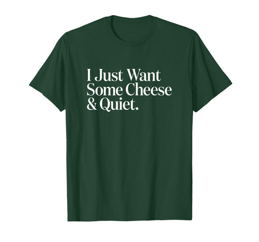 Cheezy Tee Unisex-Adults T-Shirt Black Small I Just Want Some Cheese and Quiet Funny T-Shirt