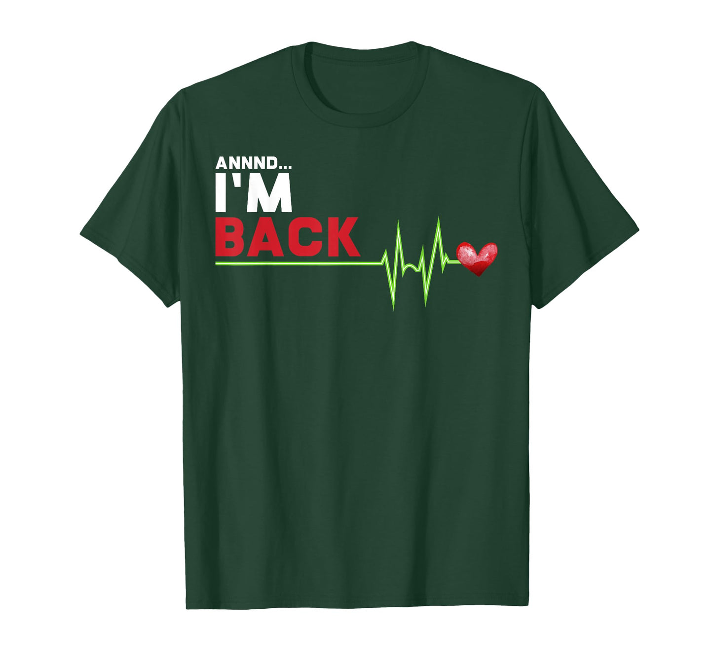 Annnd I am Back - Hilarious Heart Attack Survivor Gift T-Shirt