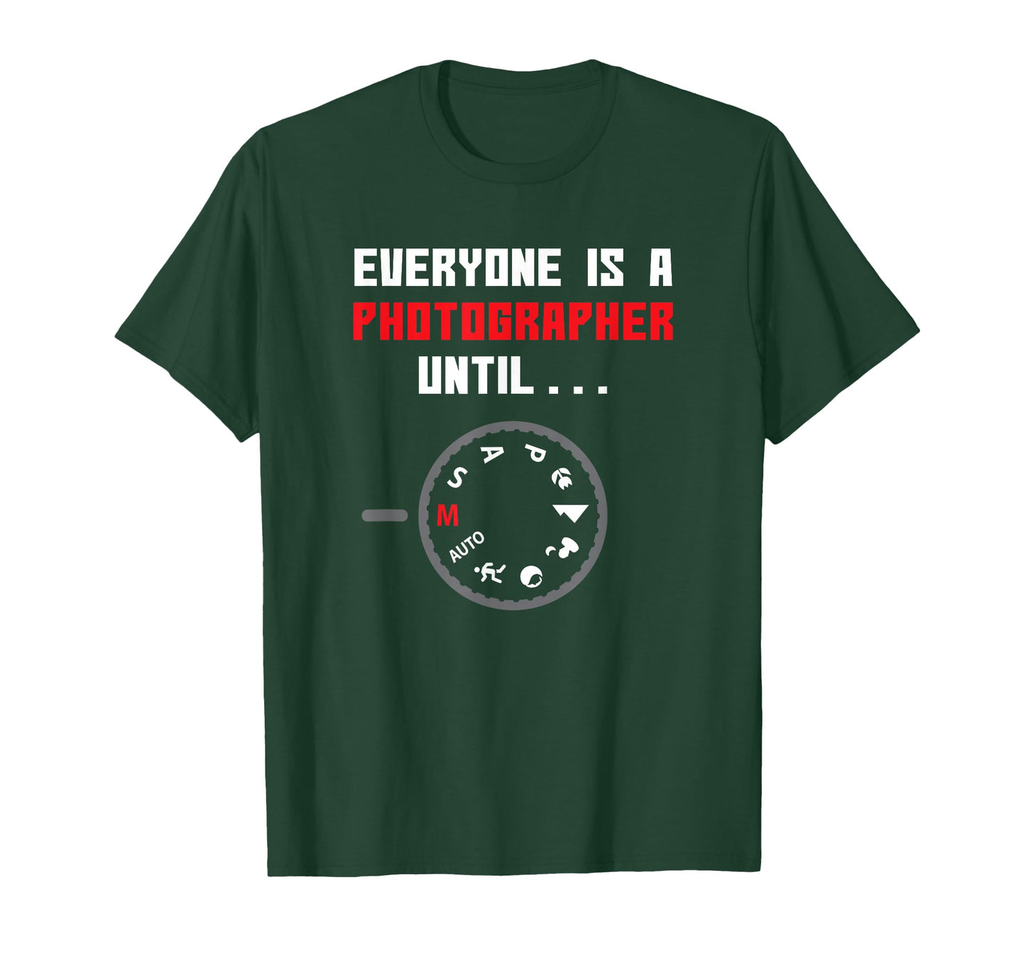 Everyone is a Photographer Until Funny Photography Gift T-Shirt Small