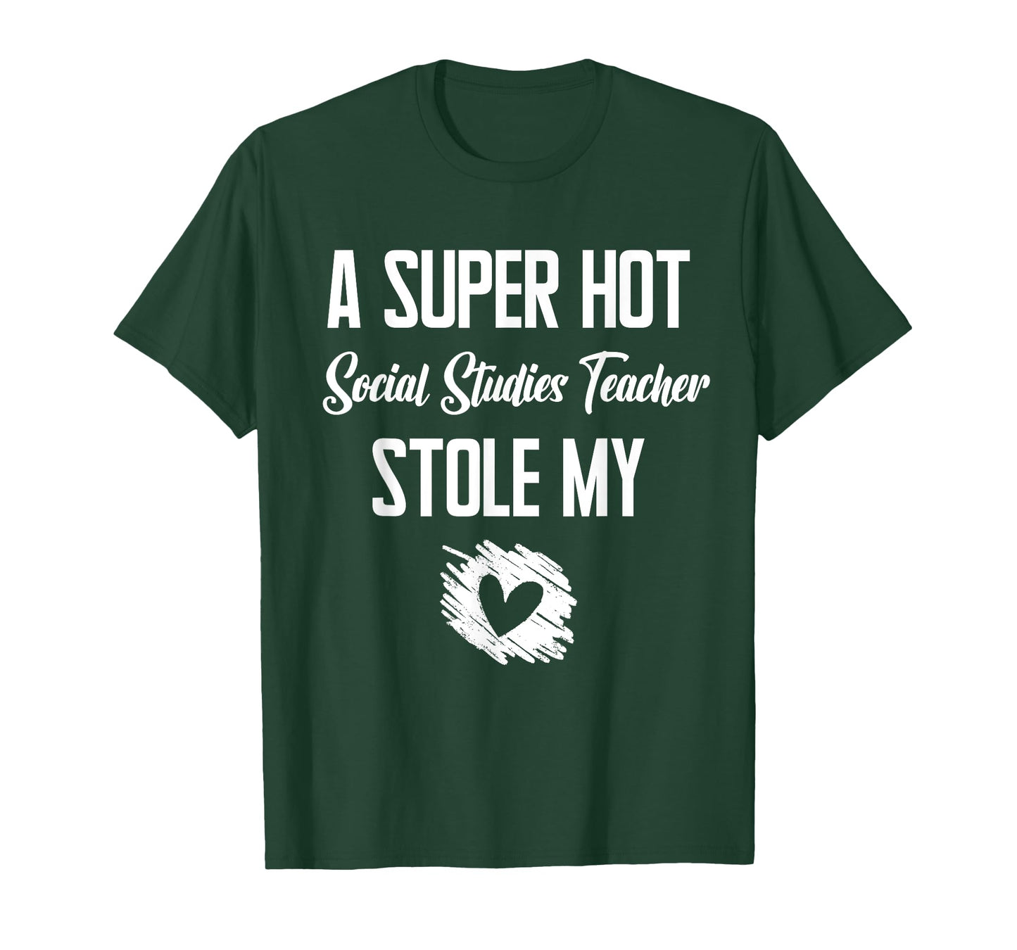A Super Hot Social Studies Teacher Stole My Heart Cute I T-Shirt