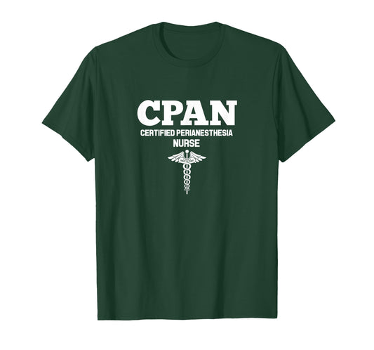 CPAN Certified Perianesthesia Nurse Hospital Staff T-Shirt