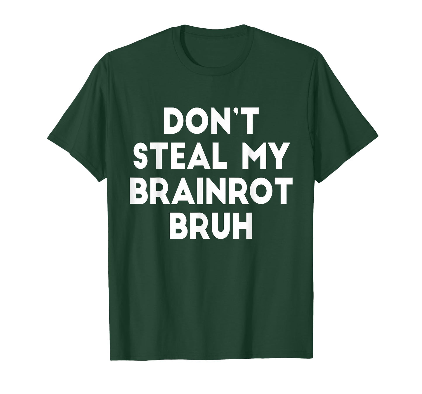 Don't Steal My Brainrot Bruh Funny Trending Internet Memes T-Shirt