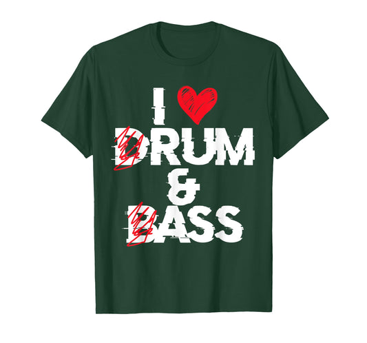 I Love Drum And Bass Rum And Ass Funny Saying T-Shirt