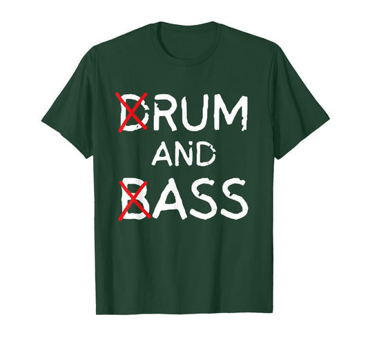 Funny Drum And Bass| Rum And Ass Lovers T-Shirt