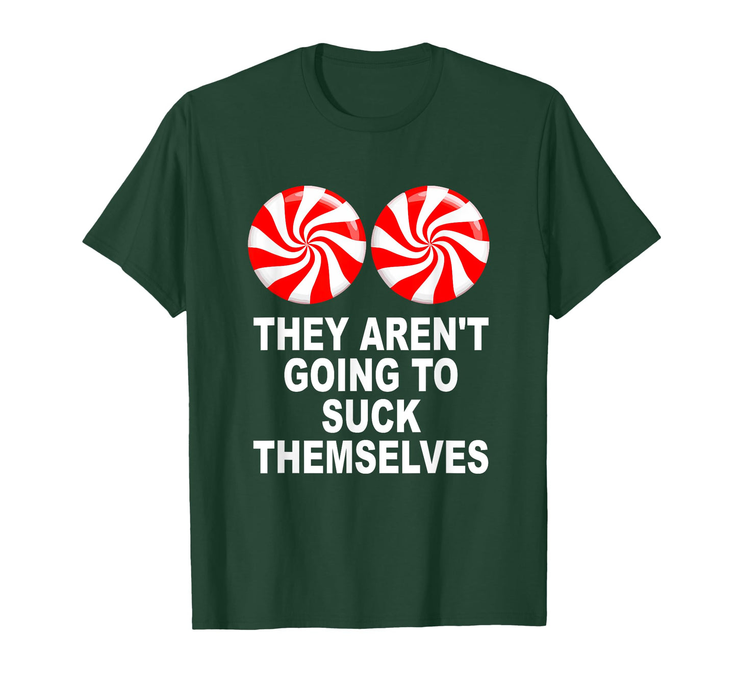 They Aren't Going To Suck Themselves T-Shirt