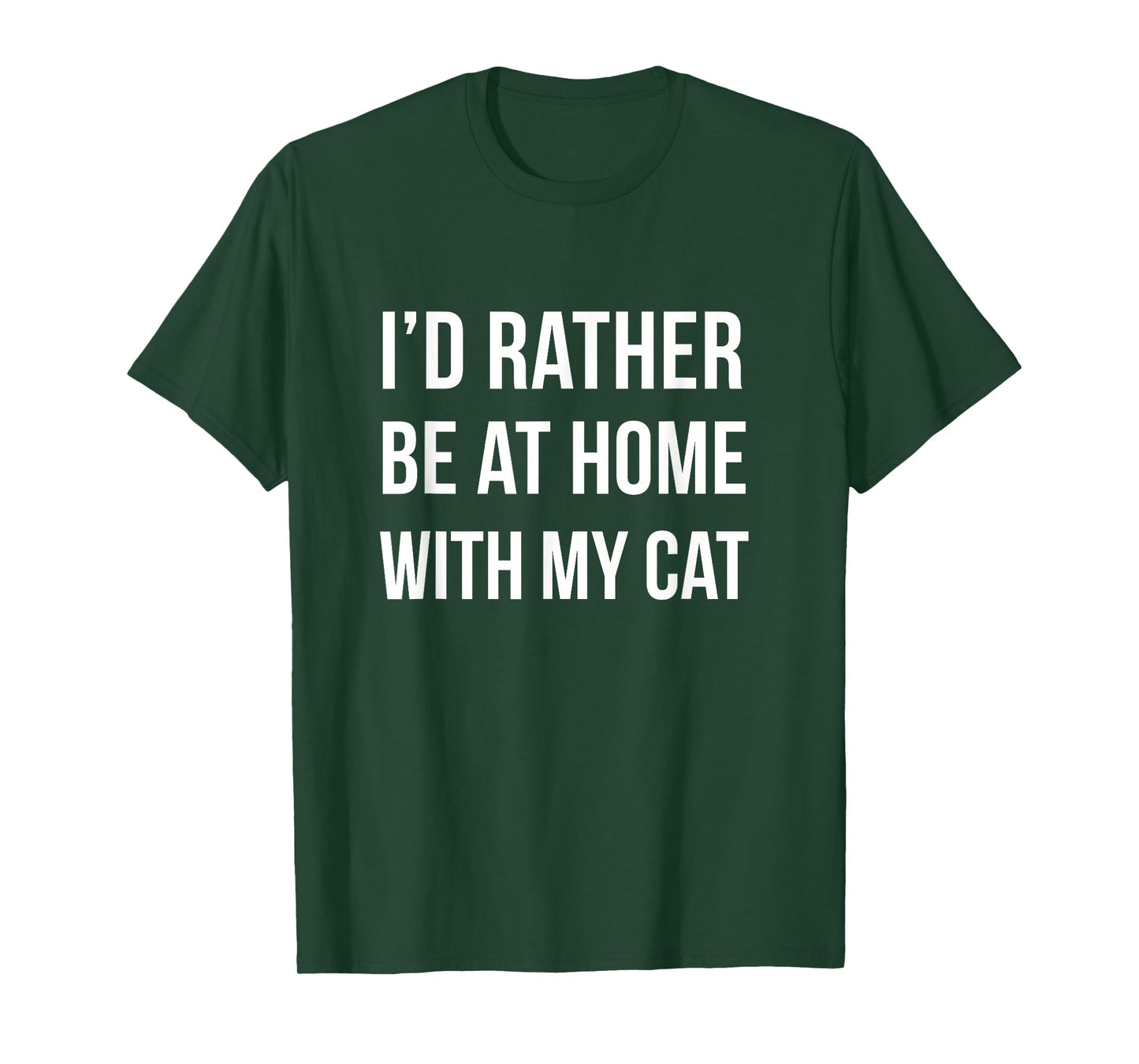 I'd Rather Be at Home with My Cat - Fun Shirt Cats Kitty Pet T-Shirt