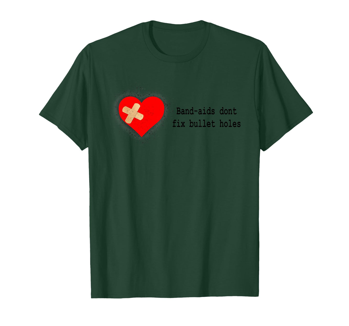 Band-Aids Dont Fix Bullet Holes Apparel T-Shirt