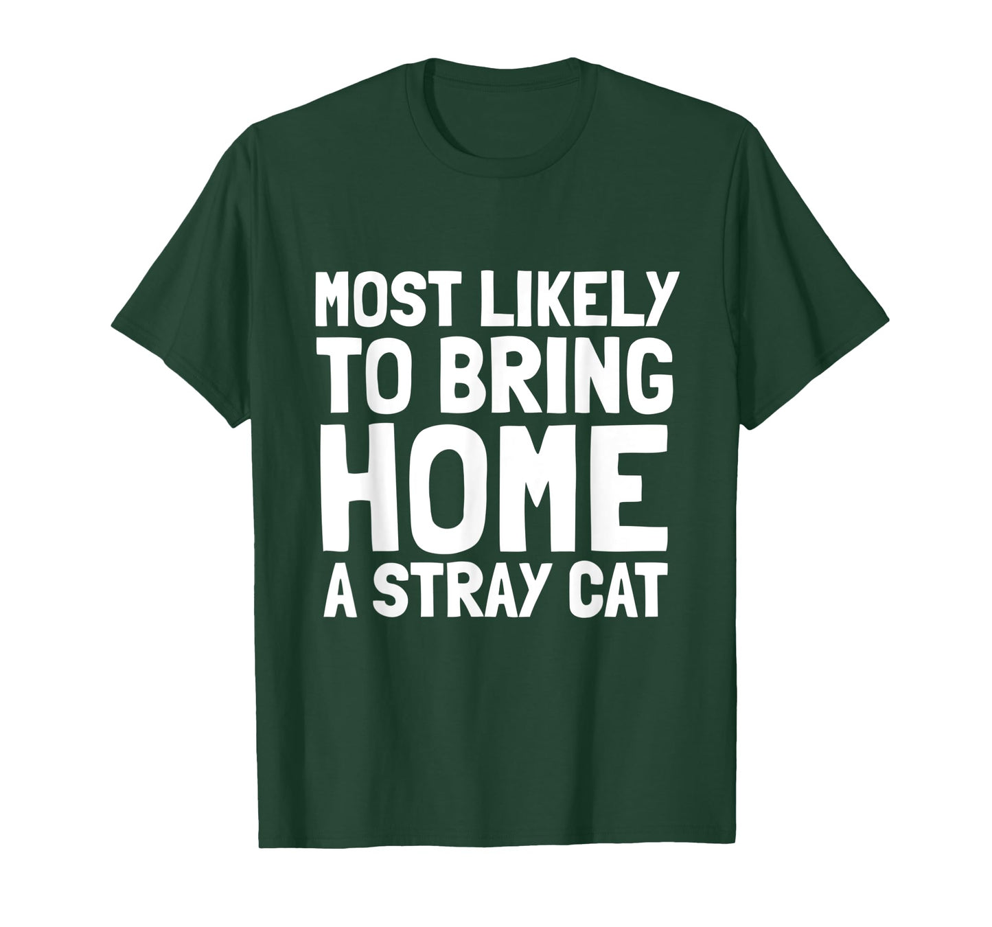 Most Likely To Bring Home A Stray Cat Lover Men Women Kids T-Shirt