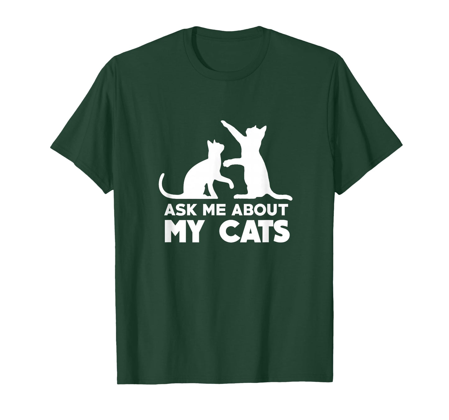 Ask Me About My Cats - Funny Kitten T-Shirt T-Shirt
