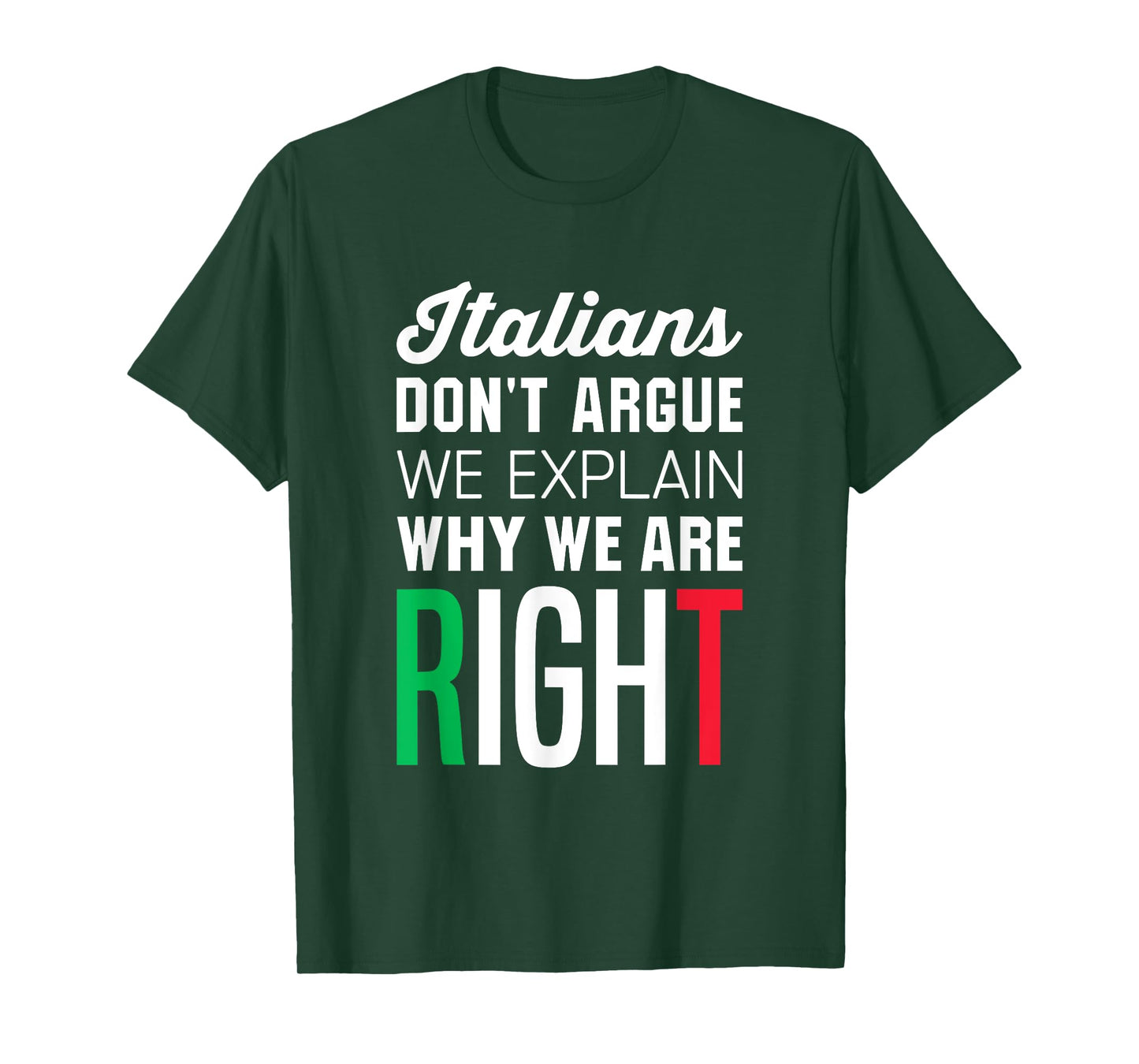 Italians Don't Argue - Funny Italian Saying T-Shirt