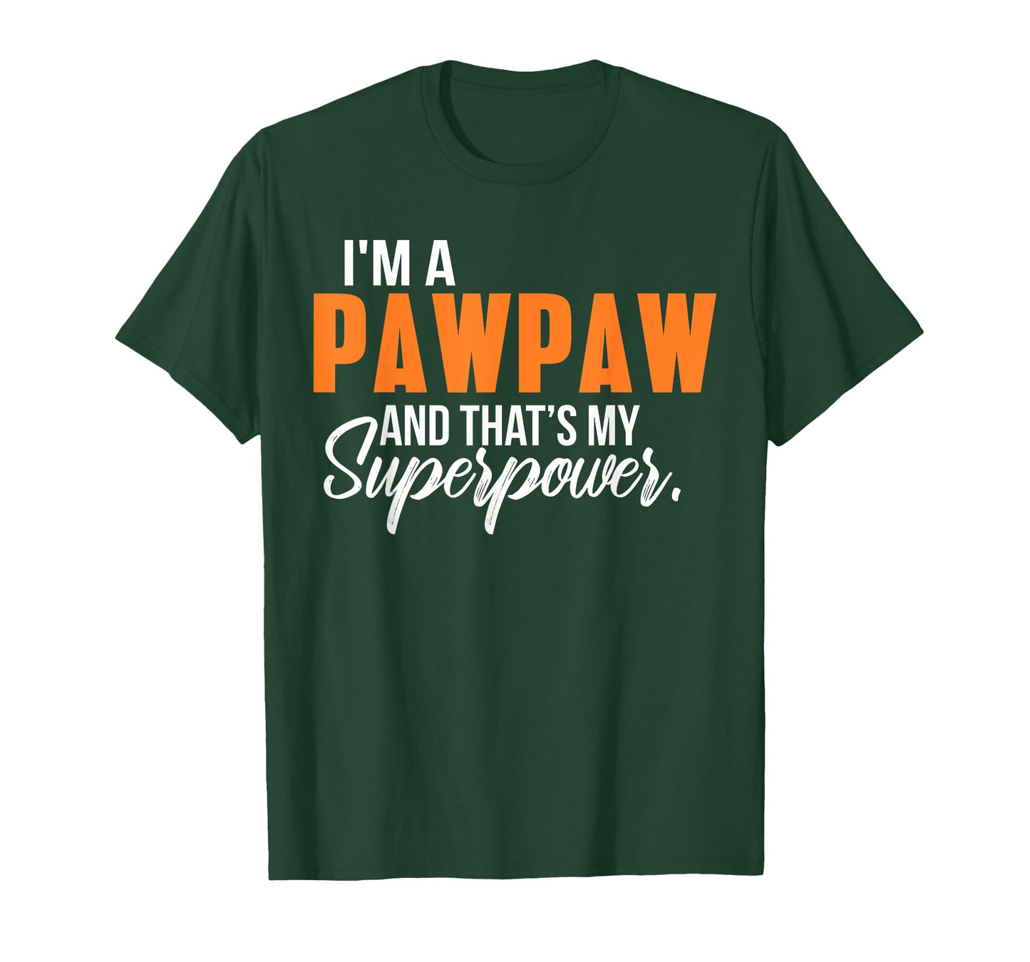 I'm a Pawpaw and that's my Superpower Funny Grandpa T-Shirt T-Shirt