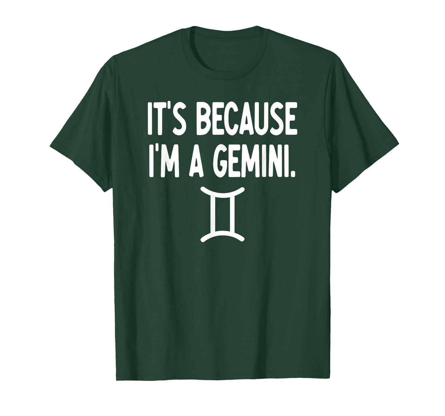 Gemini - It's Because I'm A Gemini - Zodiac T-Shirt