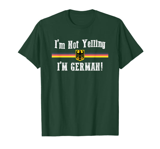 I'm Not Yelling, I'm German Funny T-Shirt T-Shirt