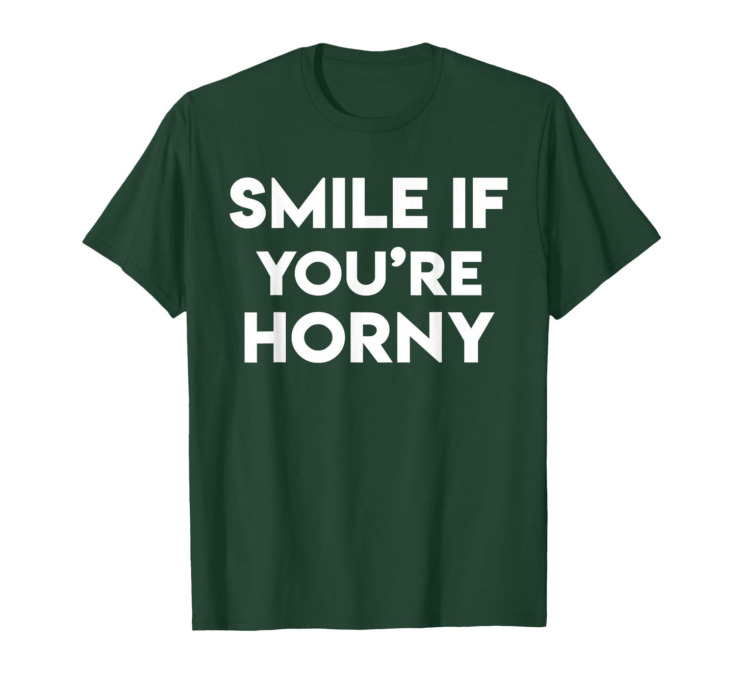 Smile If You Are Horny Funny T-Shirt
