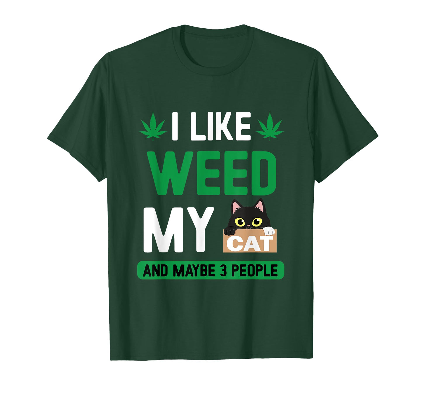 I Like Weed My Cat Maybe 3 People Fun Cannabis Stoner Gifts T-Shirt