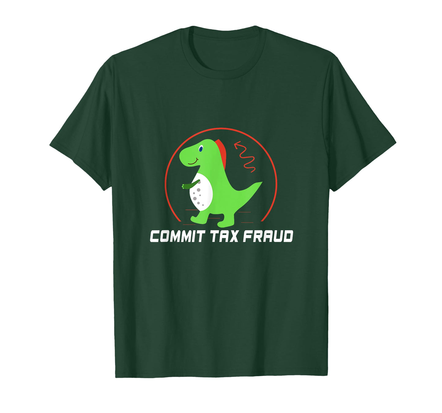 Commit Tax Fraud Funny Tax Evasion Sarcastic Novelty T-Shirt
