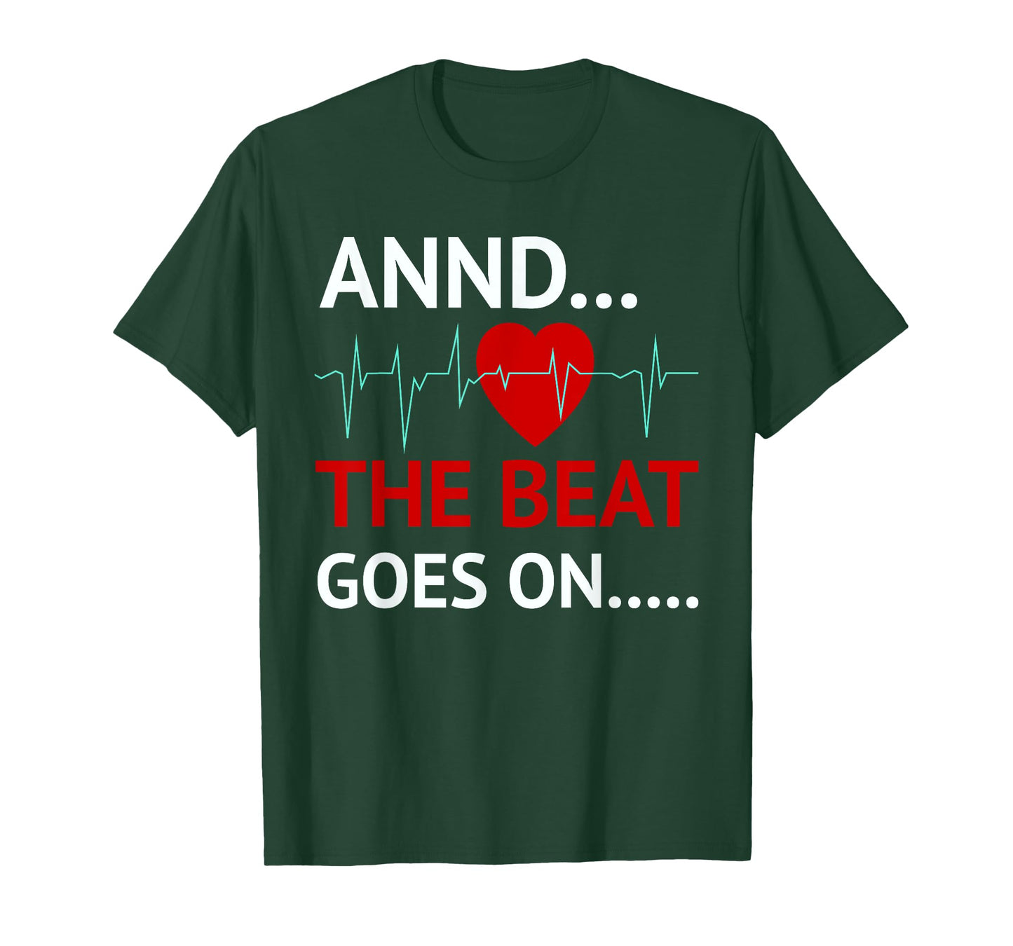 And The Beat Goes On Heart Survivor Recovery Cardiac Arrest T-Shirt