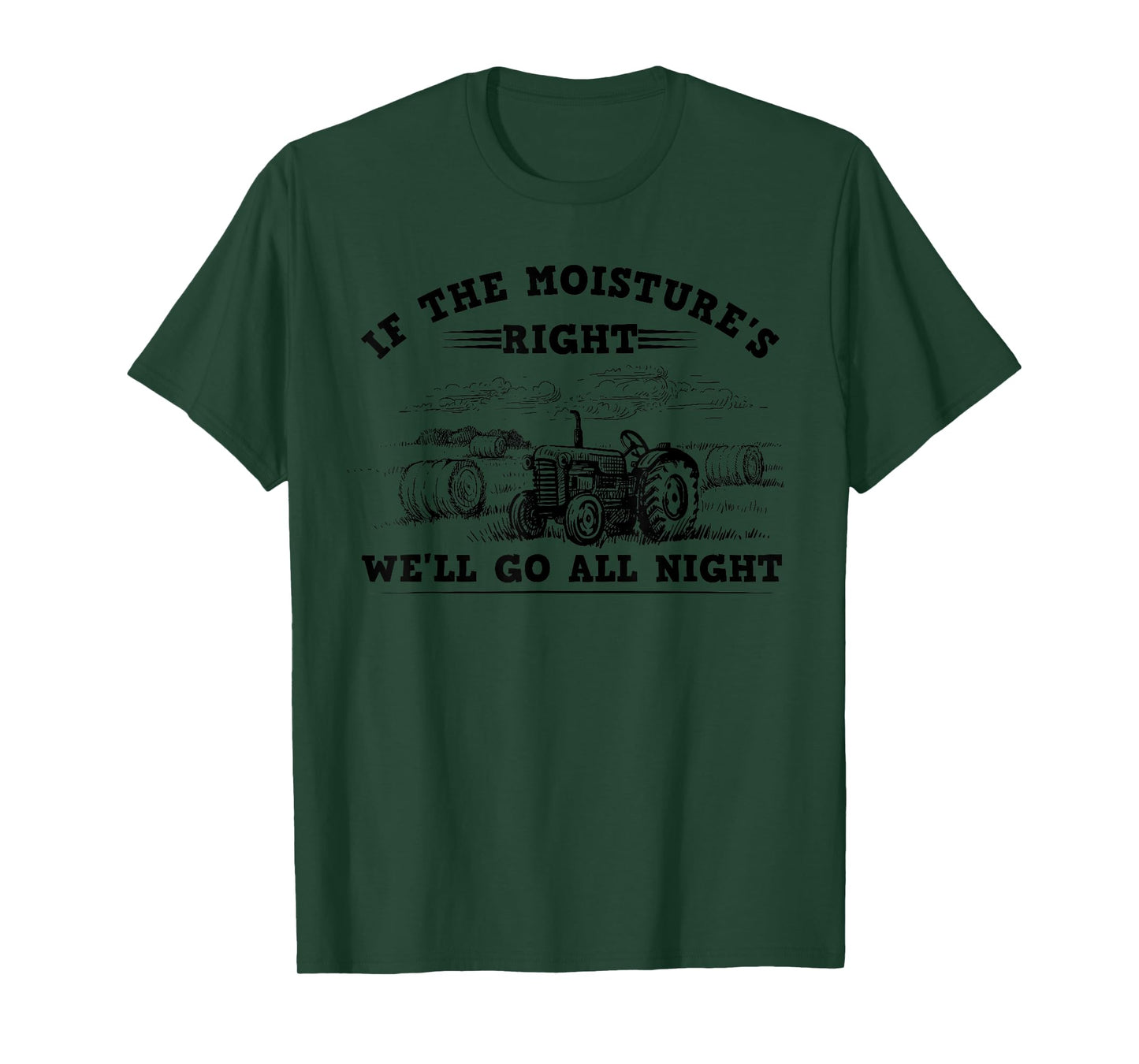 Cool If The Moisture's Right Farmer Gift Funny Farm Men T-Shirt