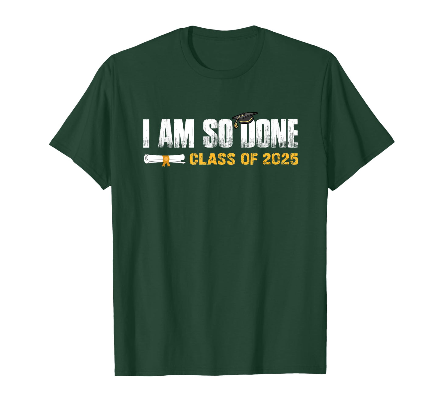 Class of 2025 Graduation I Am So Done Funny Graduate T-Shirt