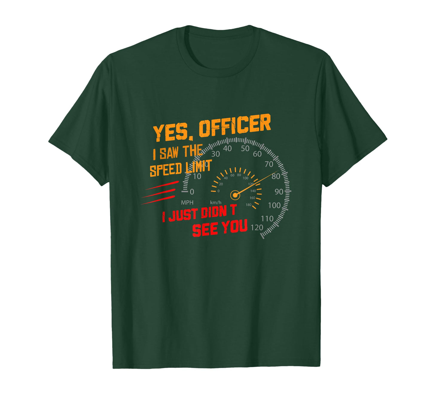 Yes Officer I Saw the Speed Limit I Just Didn't See You Tee T-Shirt
