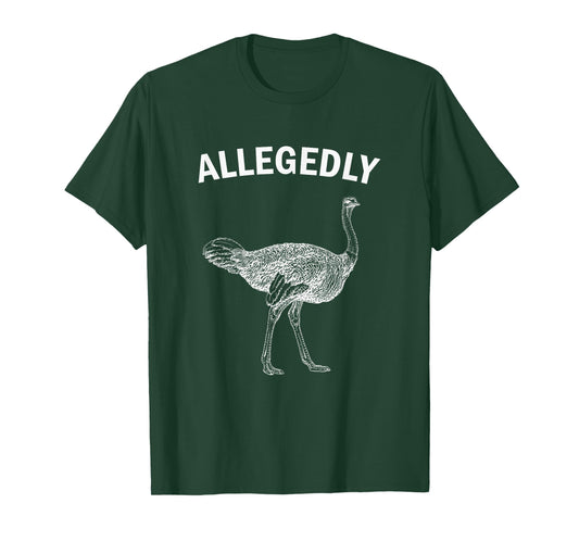 Allegedly Ostrich Funny Flightless Bird T-Shirt T-Shirt