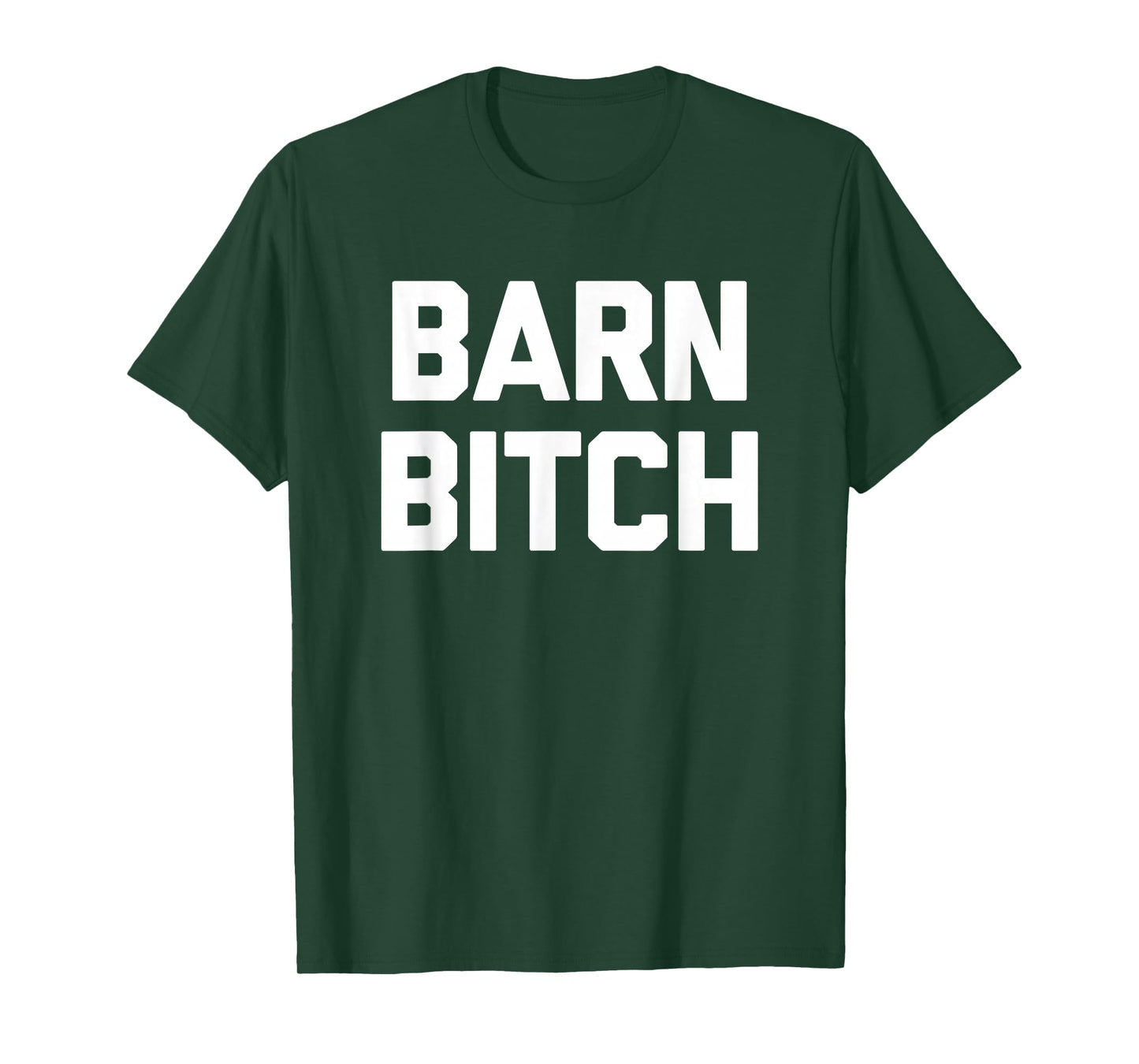 Barn Bitch T-Shirt funny saying sarcastic farming farmer T-Shirt