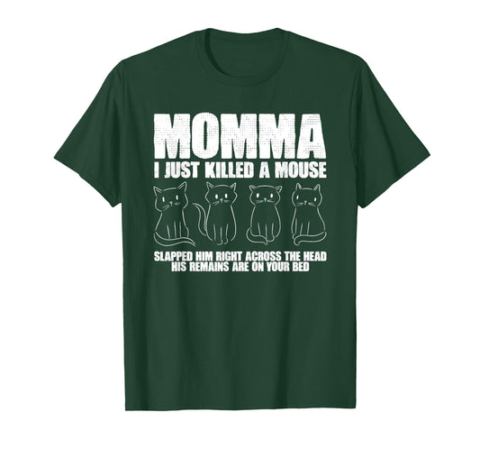 Momma I Just Killed Mouse Pet Cat Owner Men Women T-Shirt