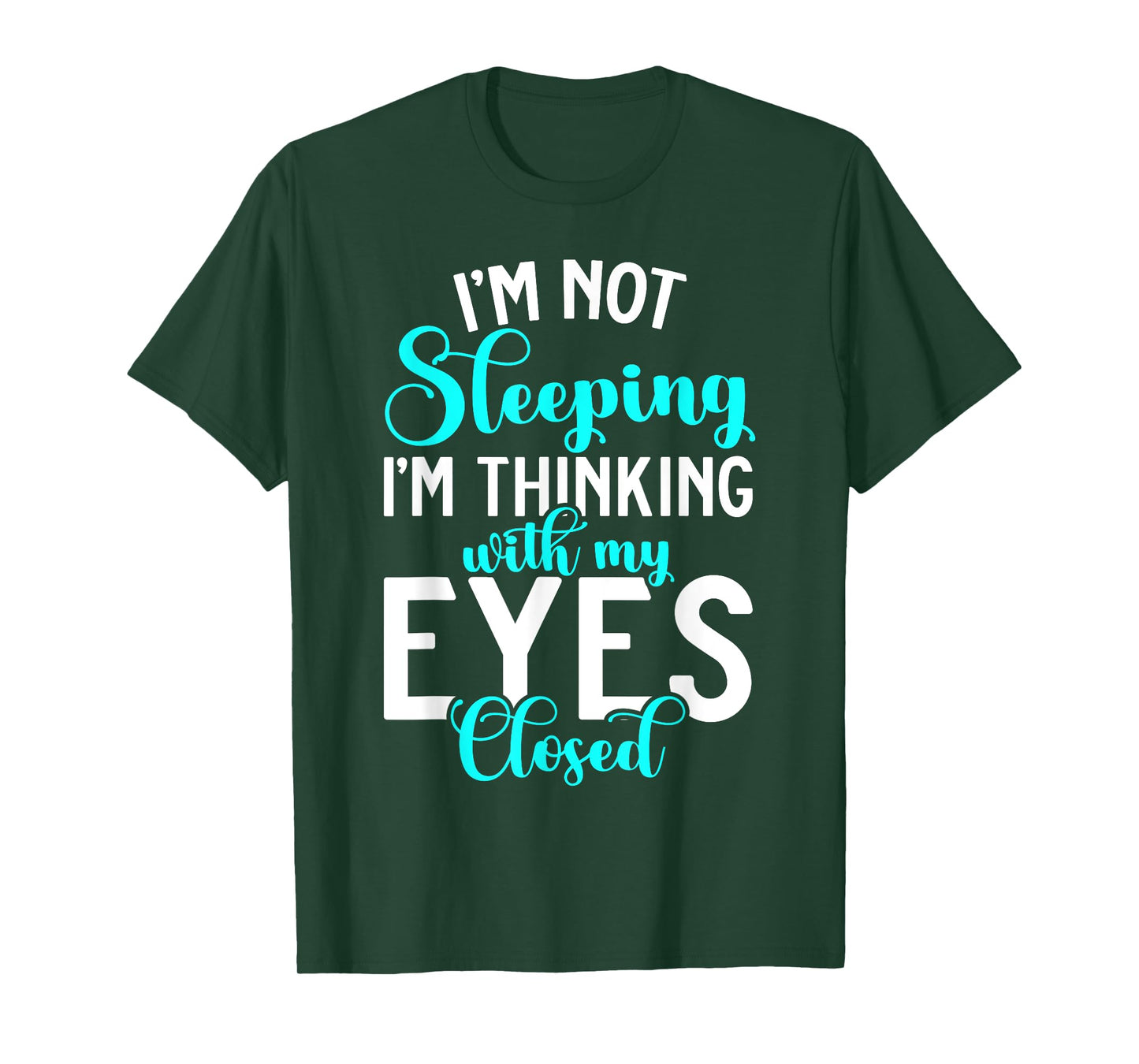 Im not Sleeping im thinking with my Eyes closed Sleep T-Shirt
