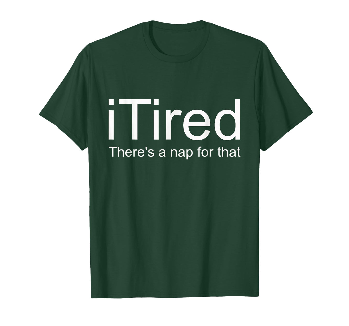 i Tired There's A Nap For That T-Shirt