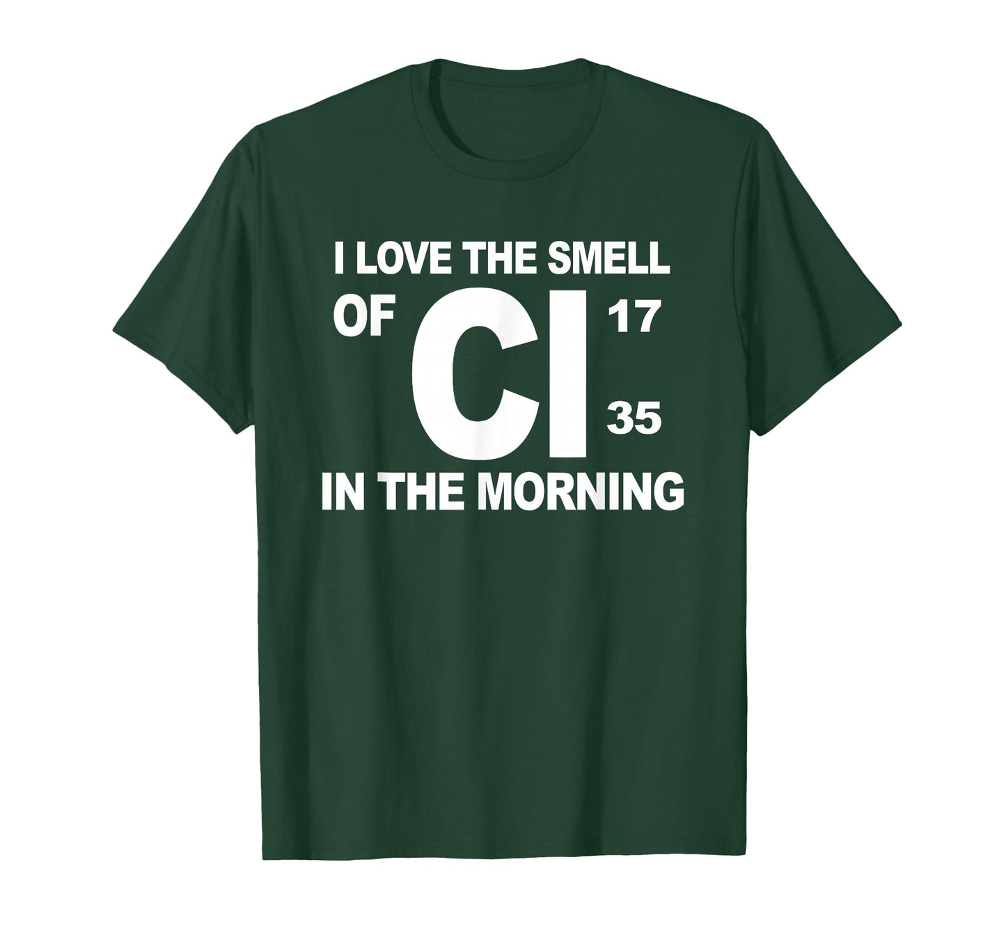 I Love The Smell of Cl in The Morning T-Shirt