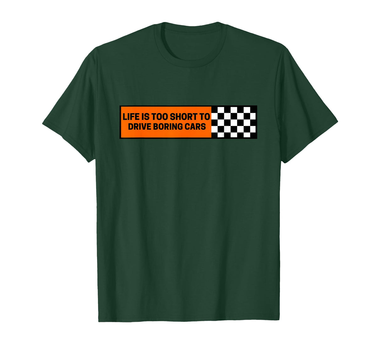 Life Is Too Short To Drive Boring Cars Racecar T-Shirt
