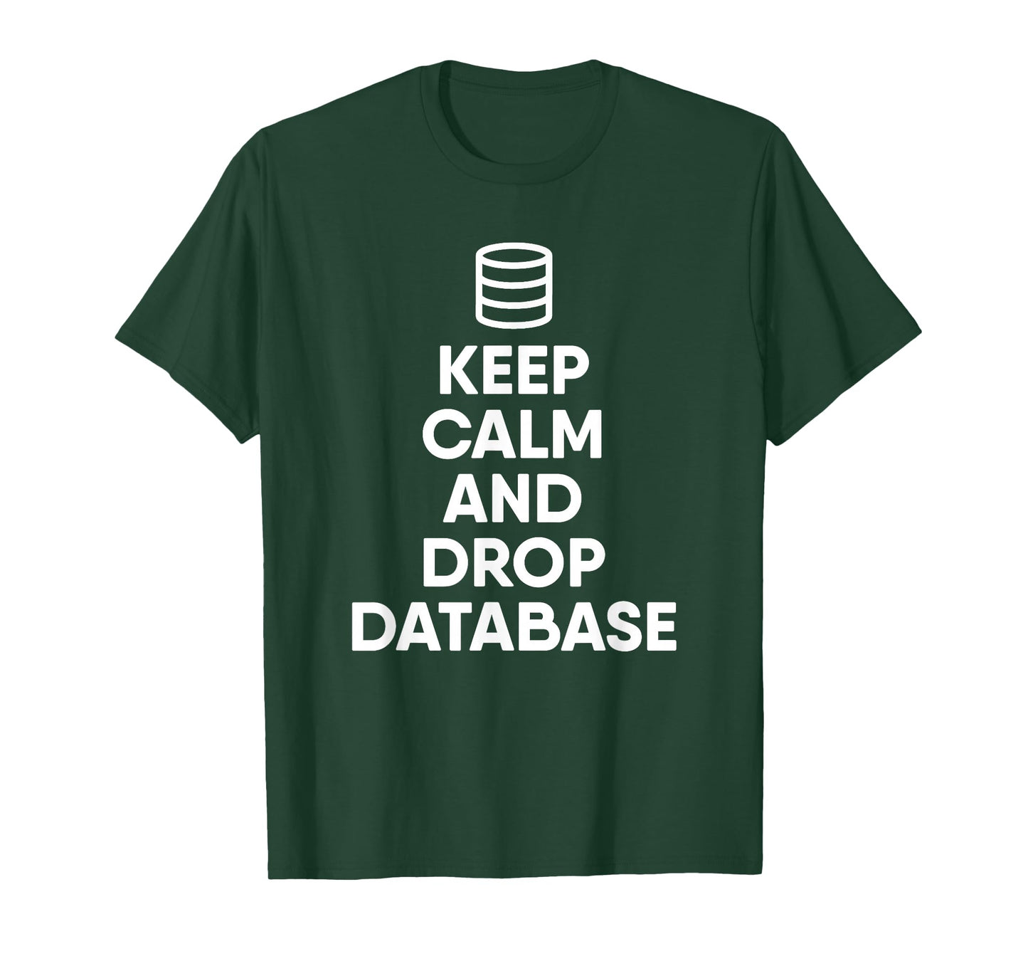 Database Drop The Database Funny Programmer T-Shirt