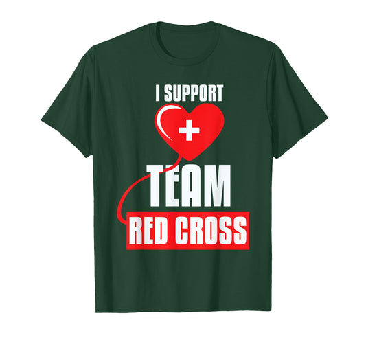 Cool I Support Team Red Cross Caring Red Cross Activists T-Shirt