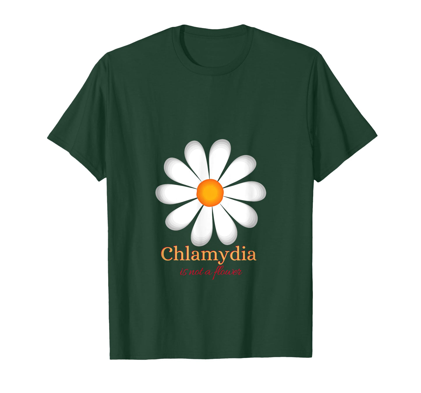 Chlamydia Is Not a Flower T-Shirt