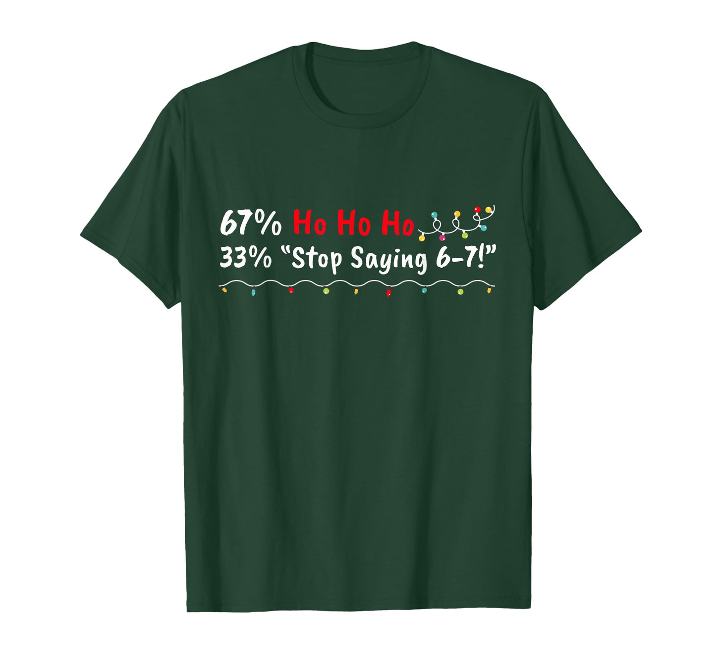 67% Ho Ho Ho 33% Stop Saying 6-7 Funny Christmas 67 Teacher T-Shirt