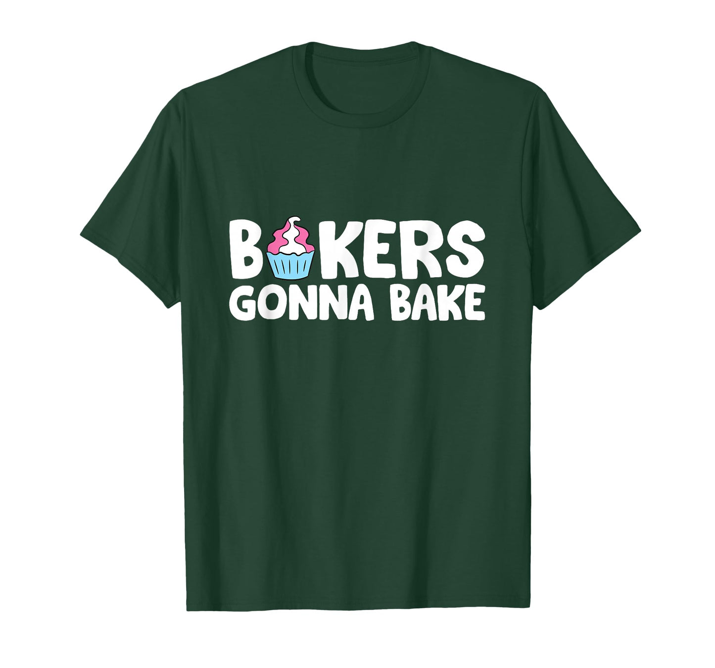 Bakers Gonna Bake Kitchen Dessert Baking Cupcakes T-Shirt