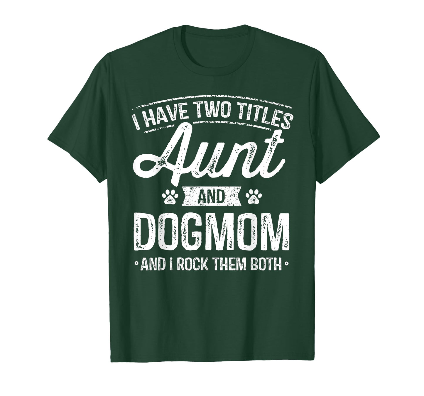 I Have Two Titles Aunt And Dog Mom Auntie Dog Lover Gift T-Shirt for Men Women Kids