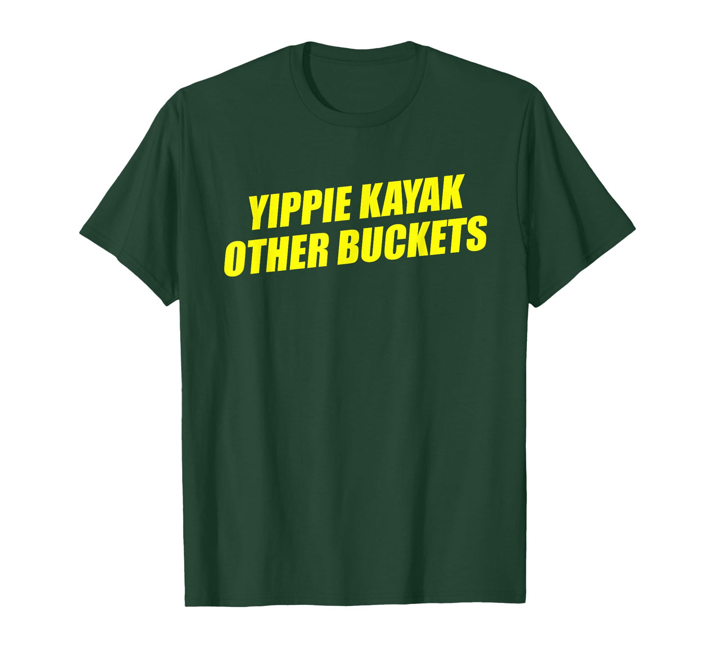 Yippie Kayak Other Buckets T-Shirt